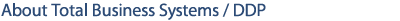 About Total Business Systems / DDP